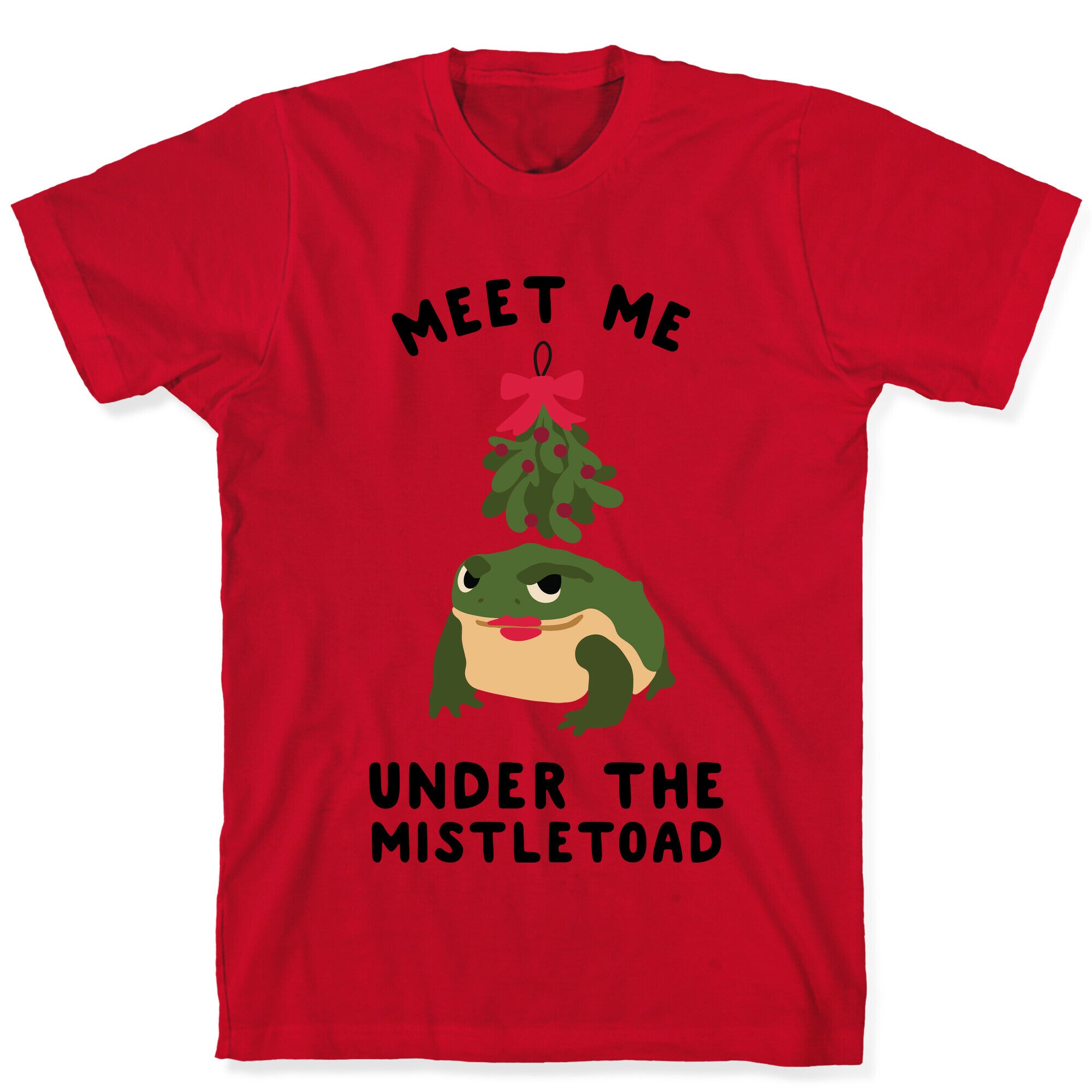 Meet Me Under the MistleToad T-Shirt